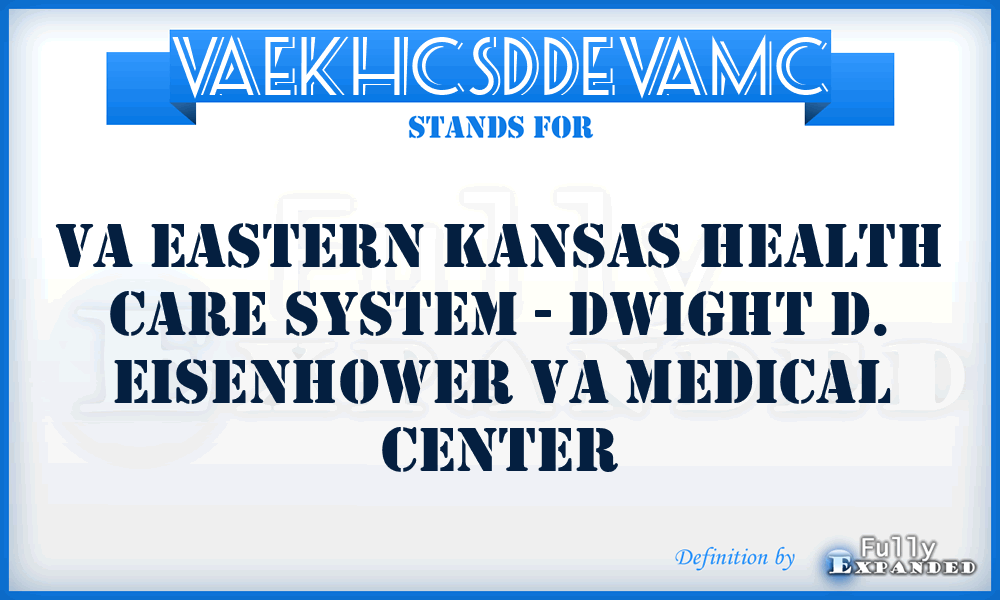 VAEKHCSDDEVAMC - VA Eastern Kansas Health Care System - Dwight D. Eisenhower VA Medical Center