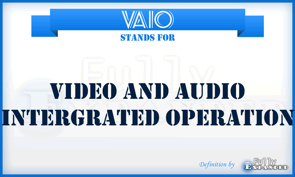 VAIO - Video And Audio Intergrated Operation