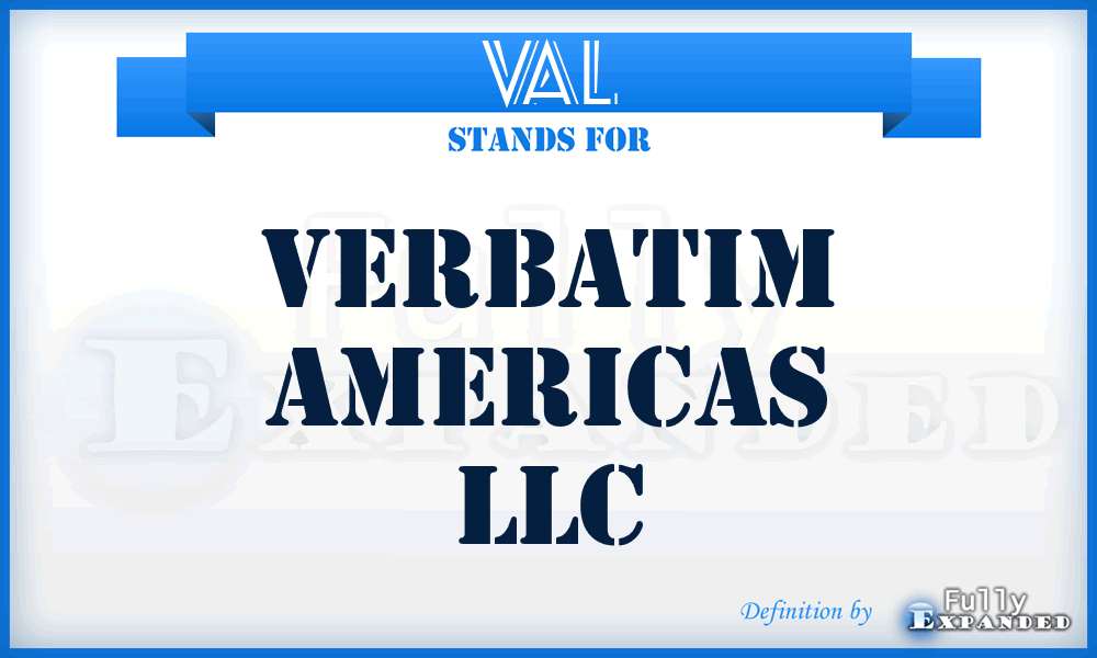 VAL - Verbatim Americas LLC
