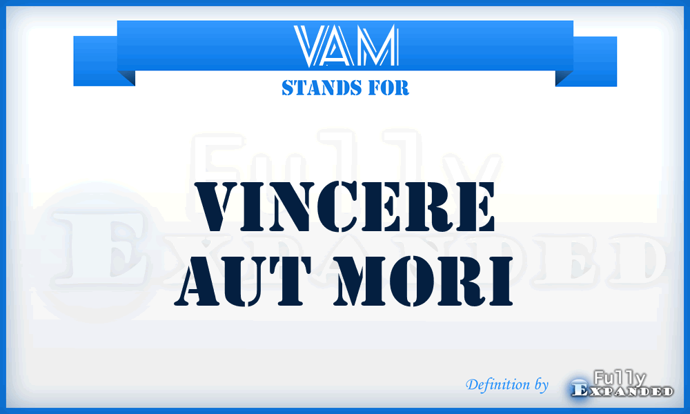 VAM - Vincere Aut Mori