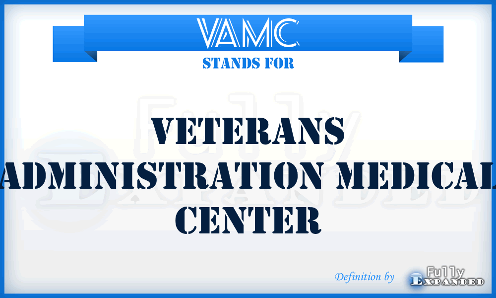 VAMC - Veterans Administration Medical Center