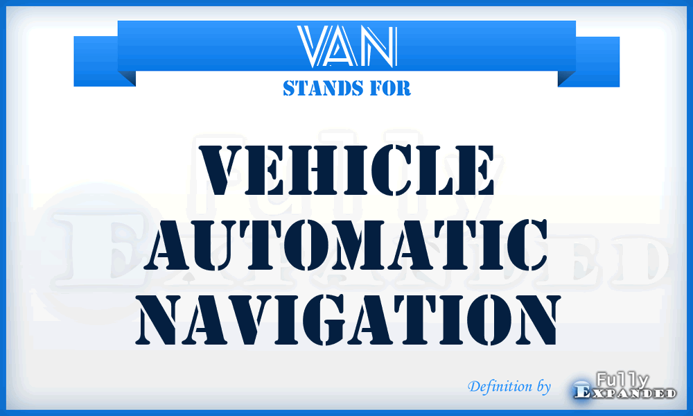 VAN - Vehicle Automatic Navigation