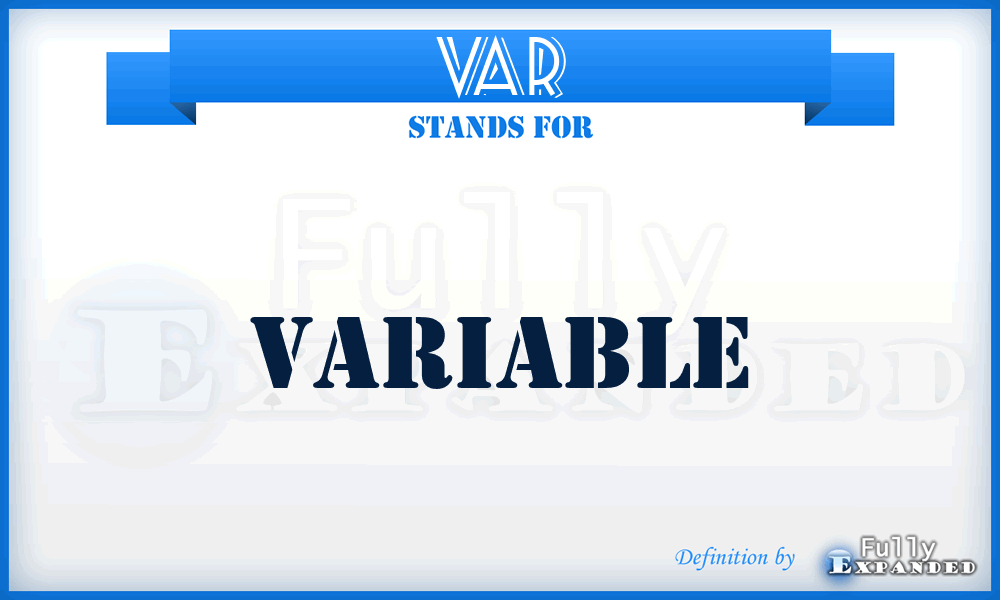 VAR - variable