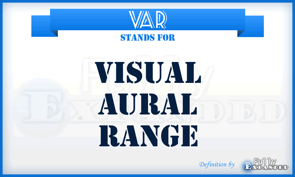 VAR - visual aural range