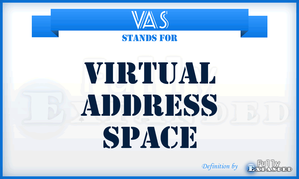 VAS - Virtual Address Space