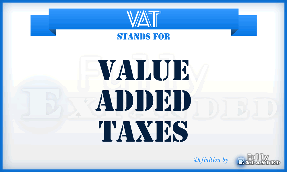 VAT - Value Added Taxes