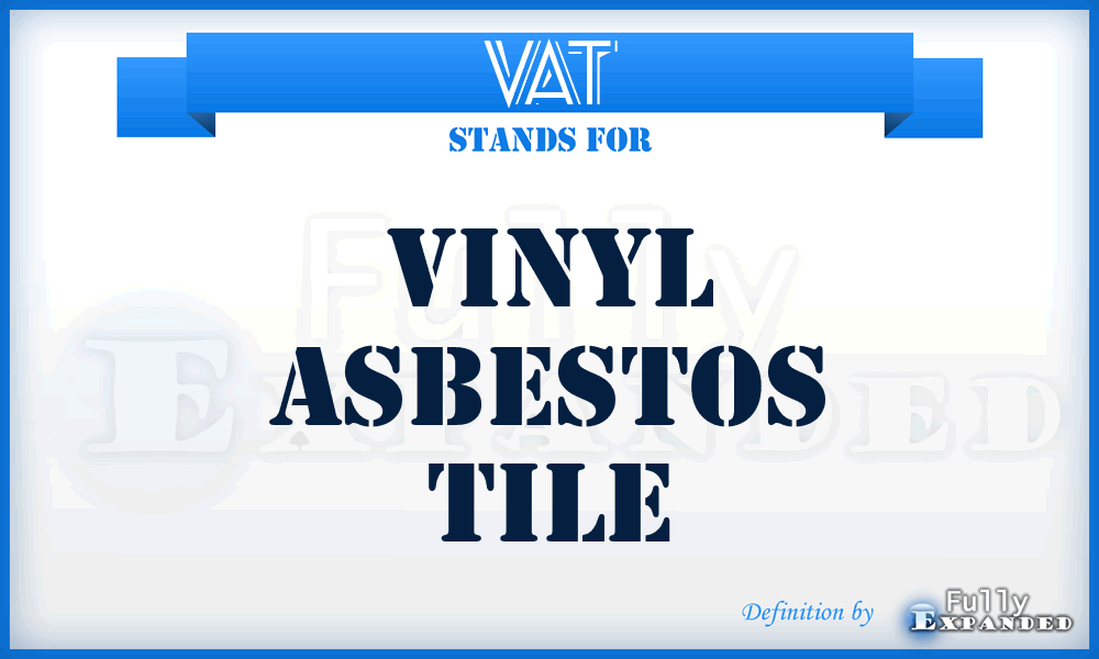 VAT - Vinyl Asbestos Tile