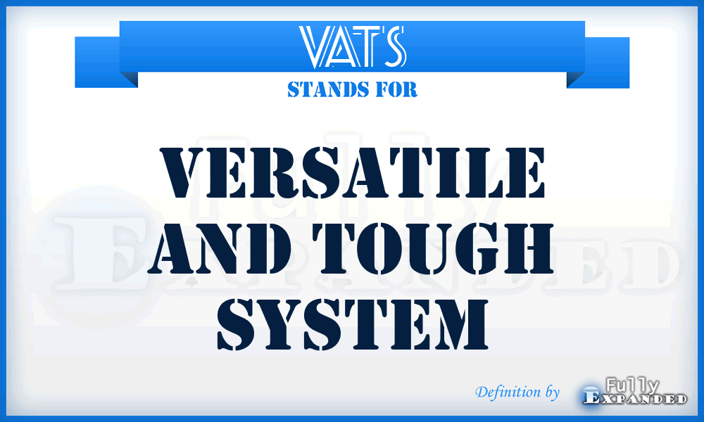 VATS - Versatile And Tough System