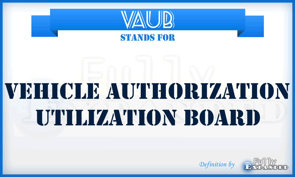 VAUB - vehicle authorization utilization board