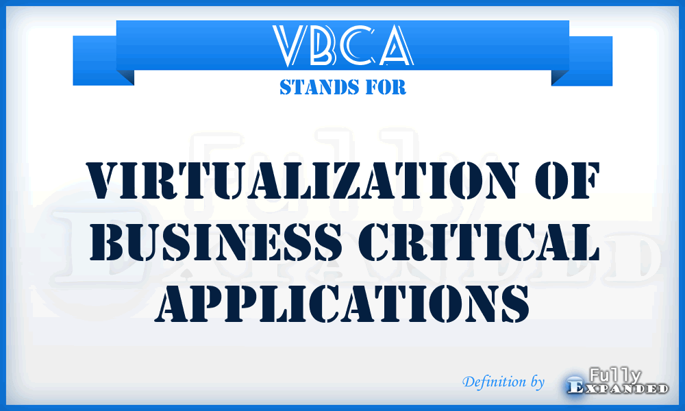 VBCA - Virtualization of Business Critical Applications
