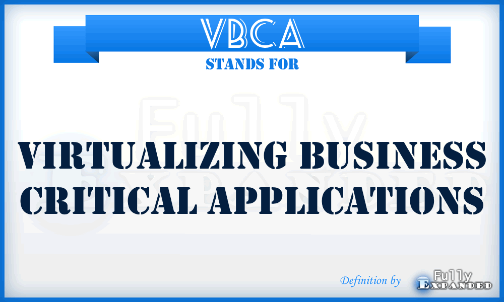 VBCA - Virtualizing business critical applications