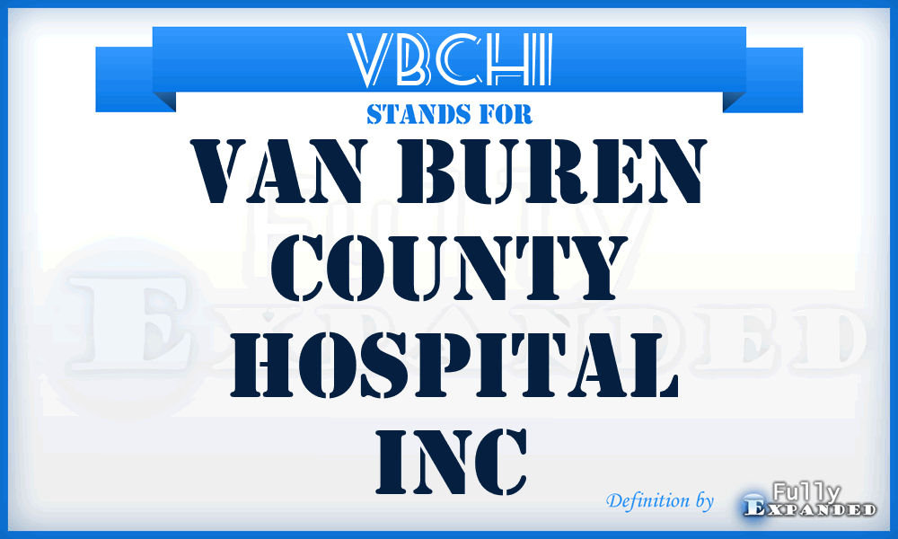 VBCHI - Van Buren County Hospital Inc