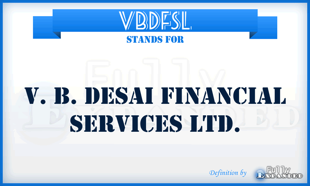 VBDFSL - V. B. Desai Financial Services Ltd.