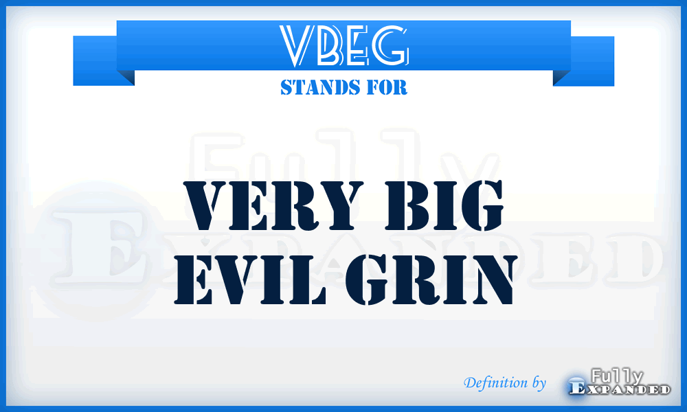 VBEG - Very Big Evil Grin