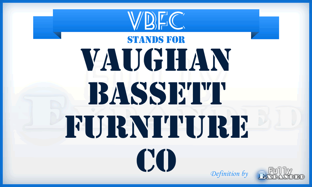 VBFC - Vaughan Bassett Furniture Co