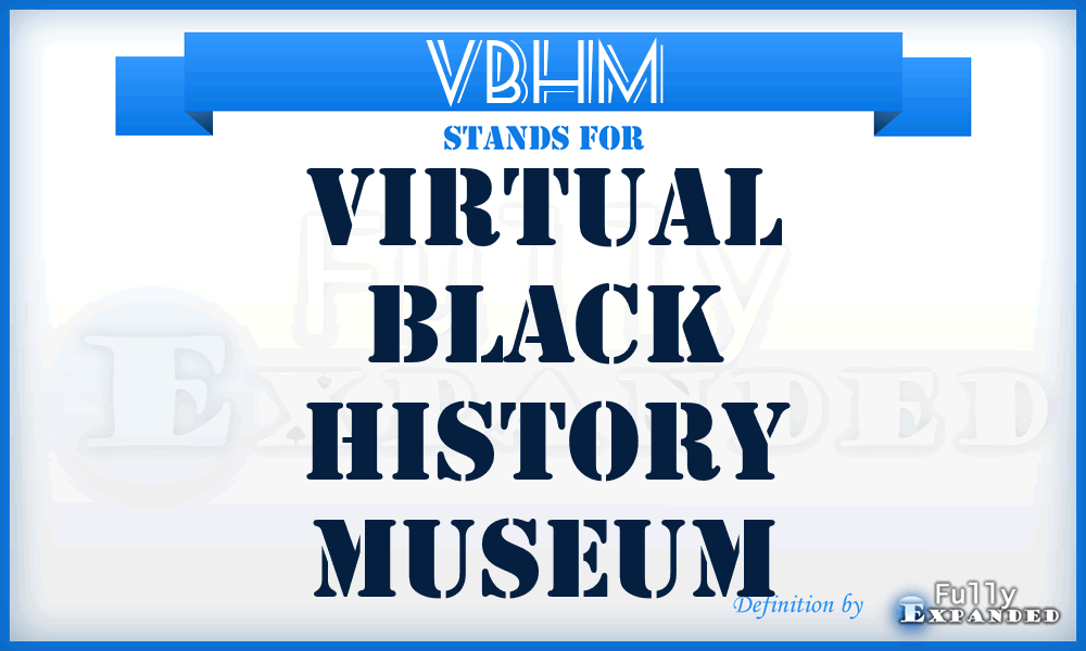 VBHM - Virtual Black History Museum