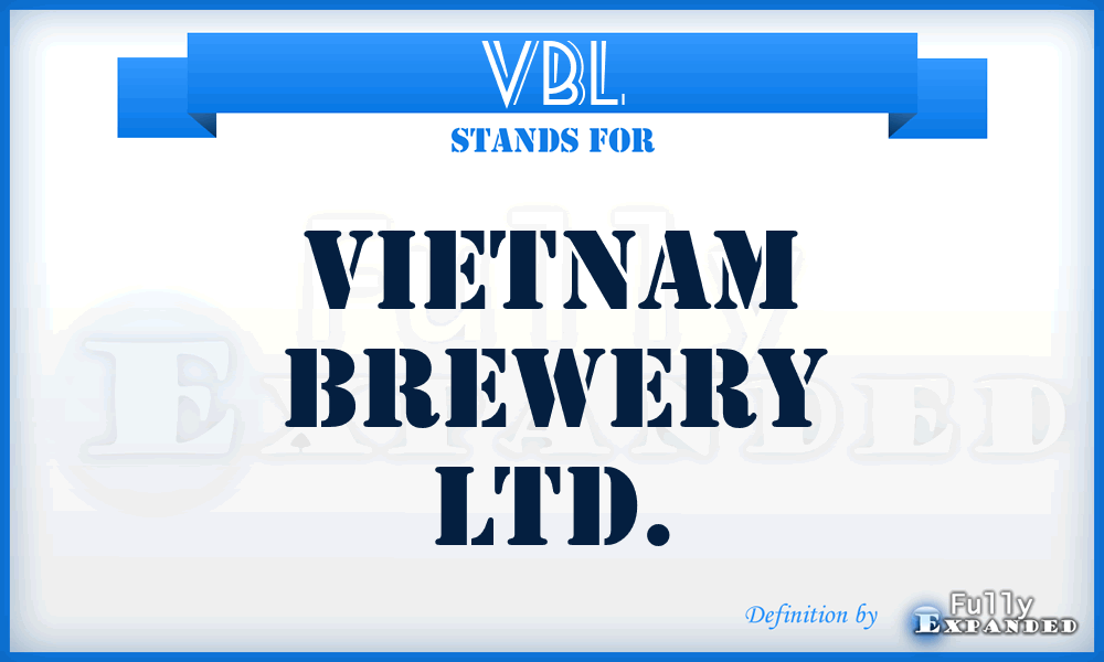 VBL - Vietnam Brewery Ltd.