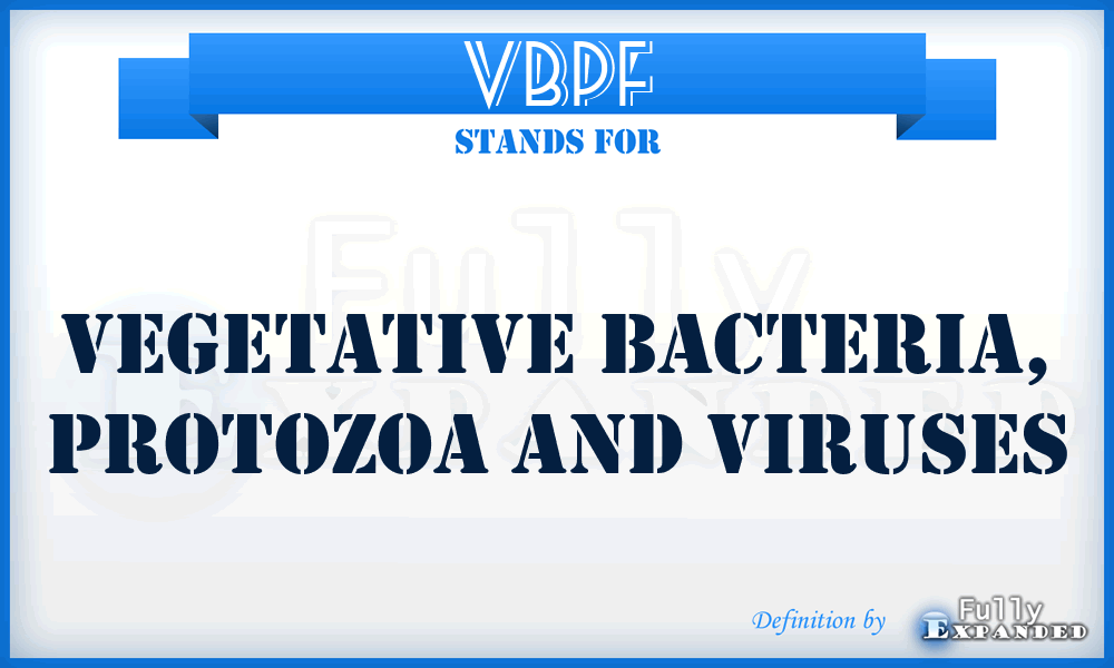 VBPF - vegetative bacteria, protozoa and viruses