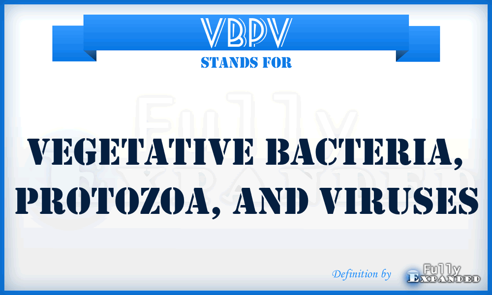 VBPV - Vegetative Bacteria, Protozoa, and Viruses