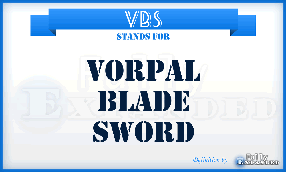 VBS - Vorpal Blade Sword