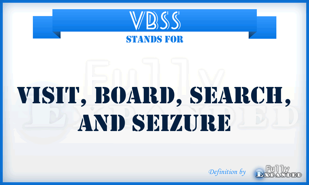 VBSS - visit, board, search, and seizure