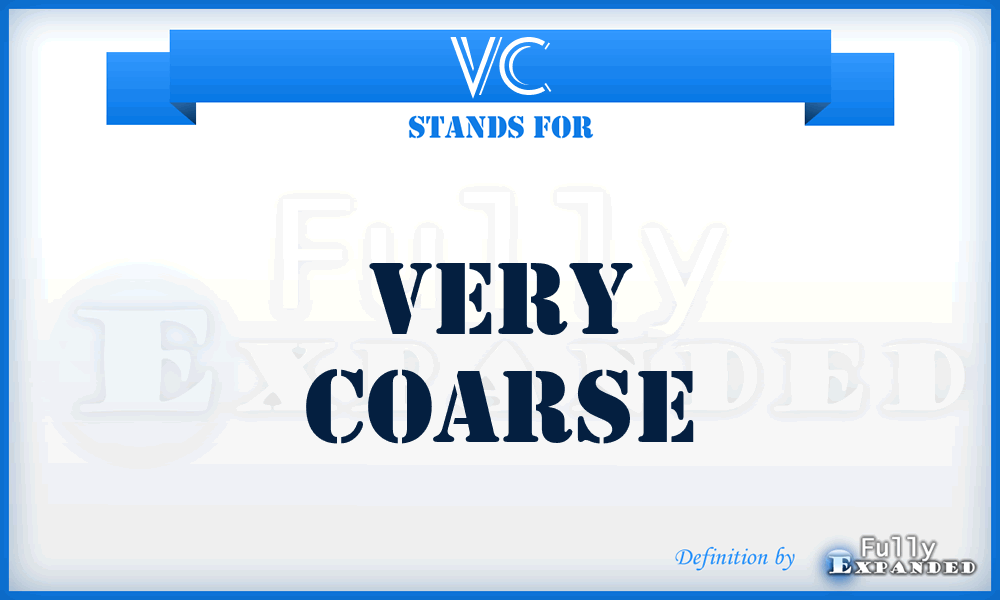 VC - Very Coarse