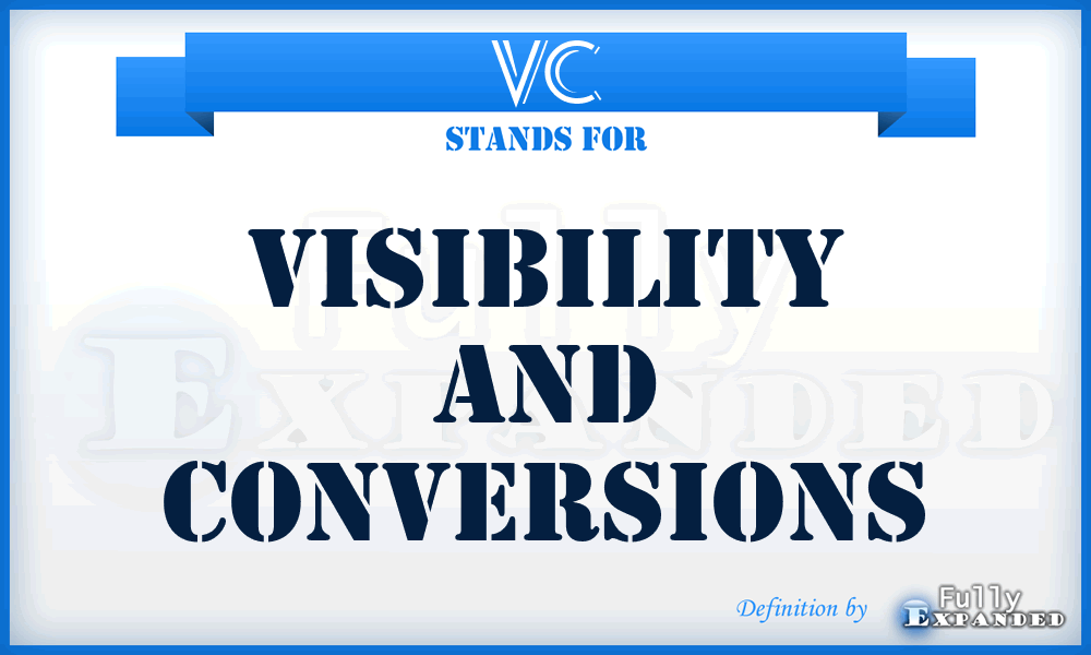 VC - Visibility and Conversions
