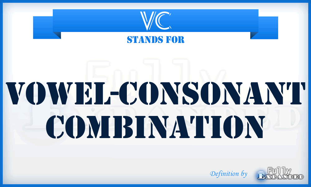 VC - Vowel-Consonant combination