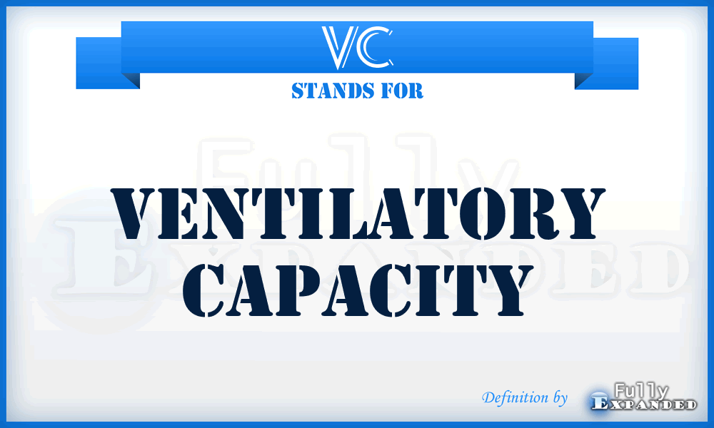 VC - ventilatory capacity