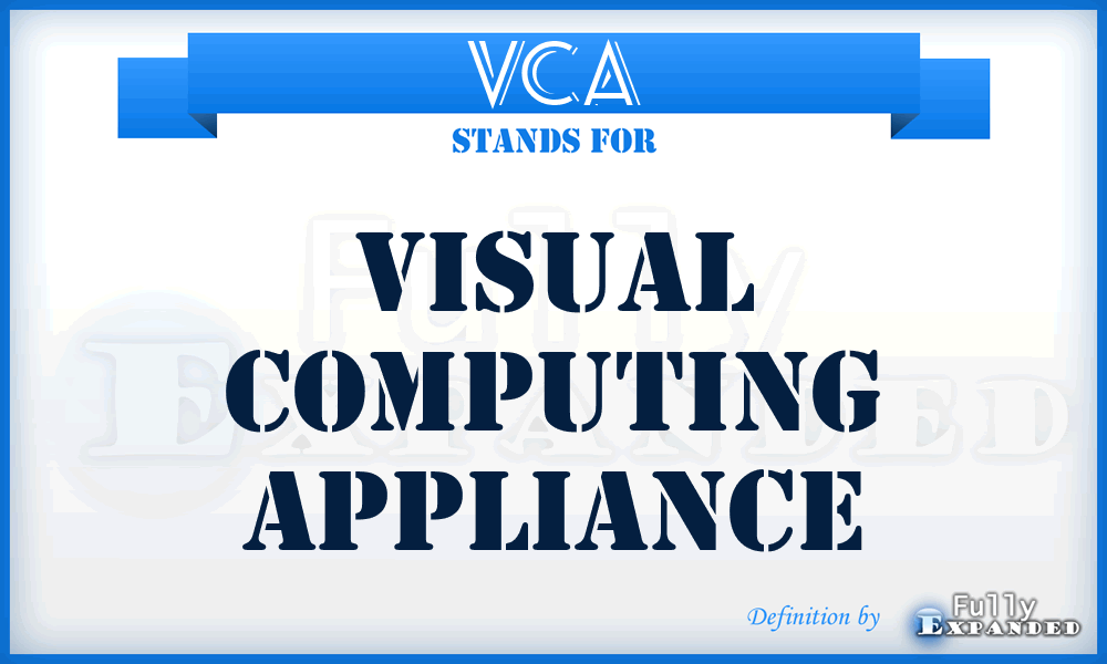VCA - Visual Computing Appliance