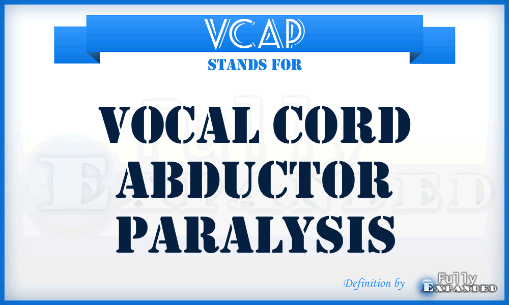 VCAP - Vocal Cord Abductor Paralysis