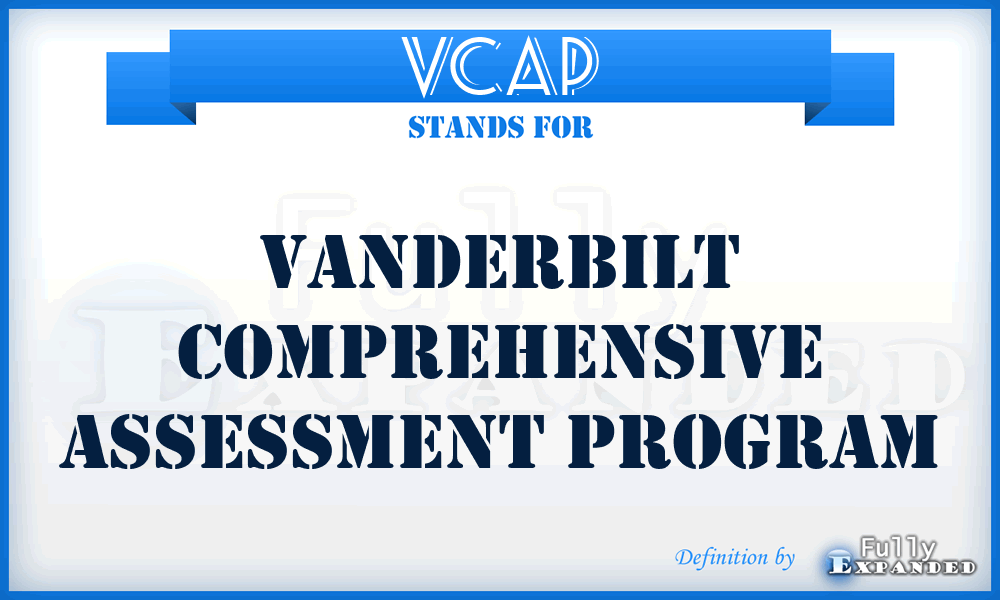 VCAP - Vanderbilt Comprehensive Assessment Program