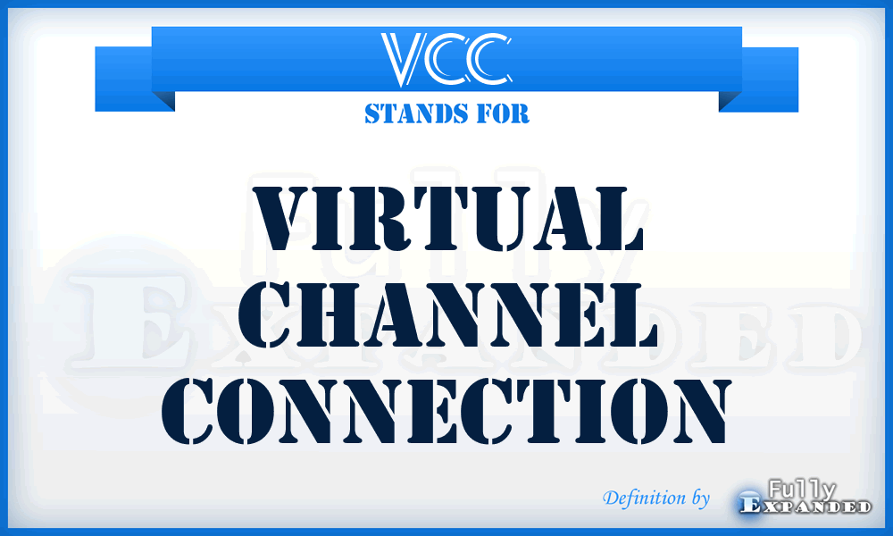 VCC - Virtual Channel Connection