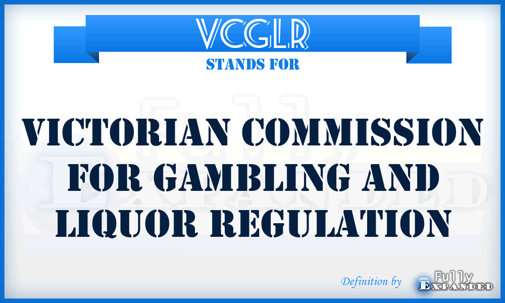 VCGLR - Victorian Commission for Gambling and Liquor Regulation