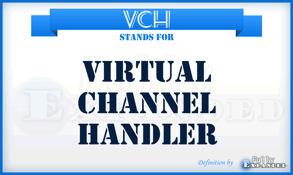 VCH - Virtual Channel Handler