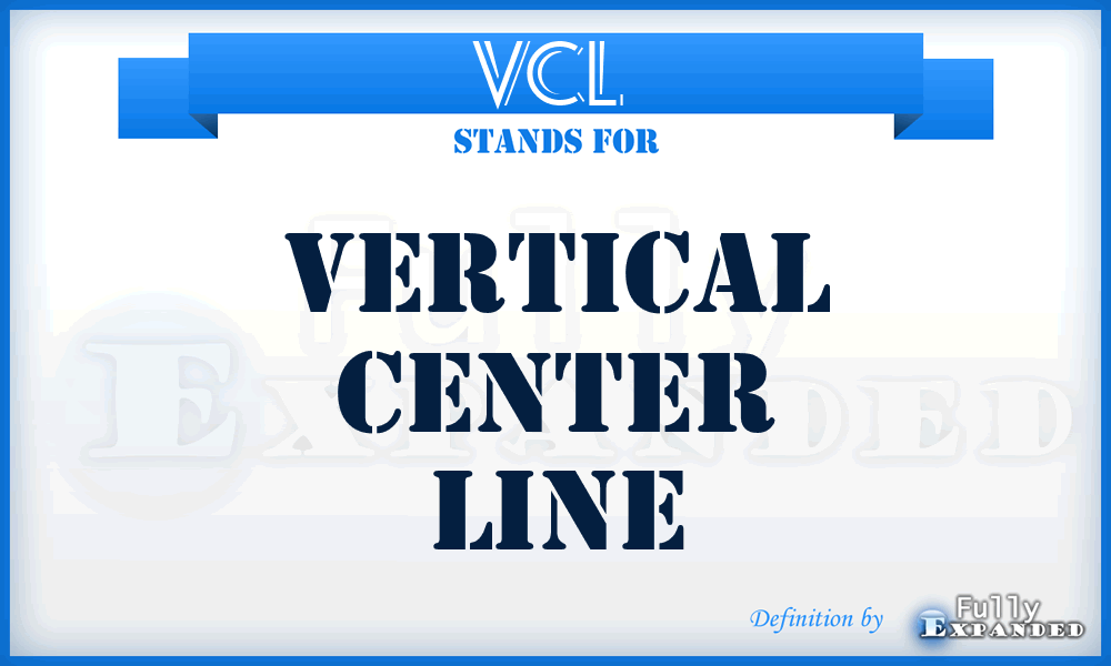 VCL  - vertical center line