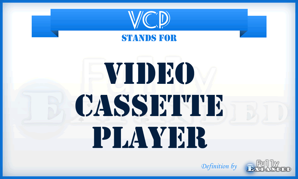 VCP - Video Cassette Player