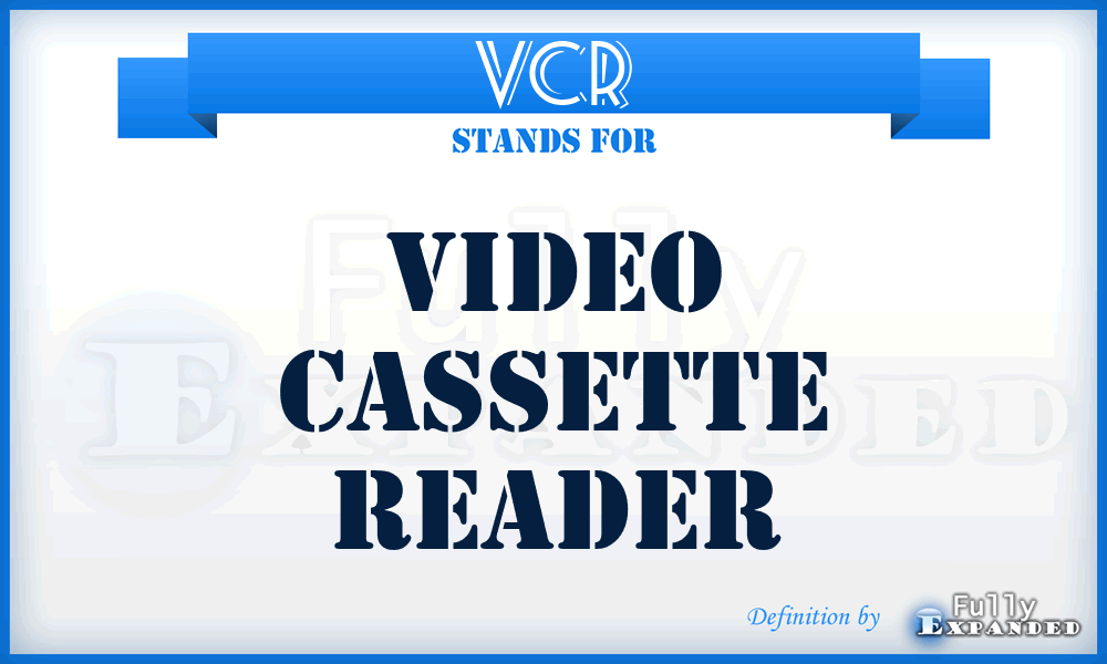 VCR - Video Cassette Reader