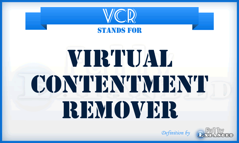 VCR - Virtual Contentment Remover