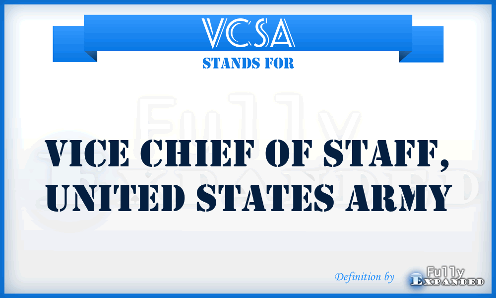 VCSA - Vice Chief of Staff, United States Army