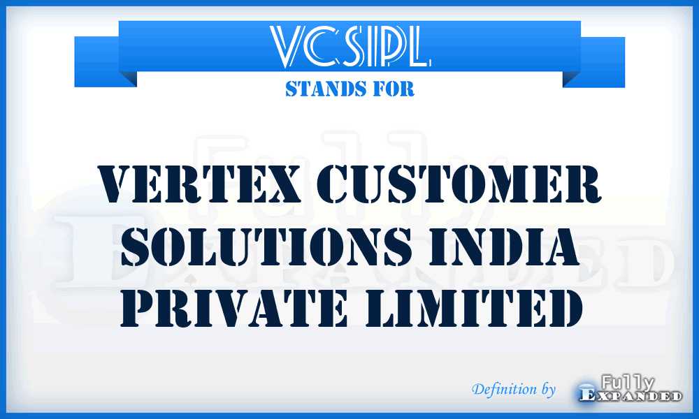 VCSIPL - Vertex Customer Solutions India Private Limited