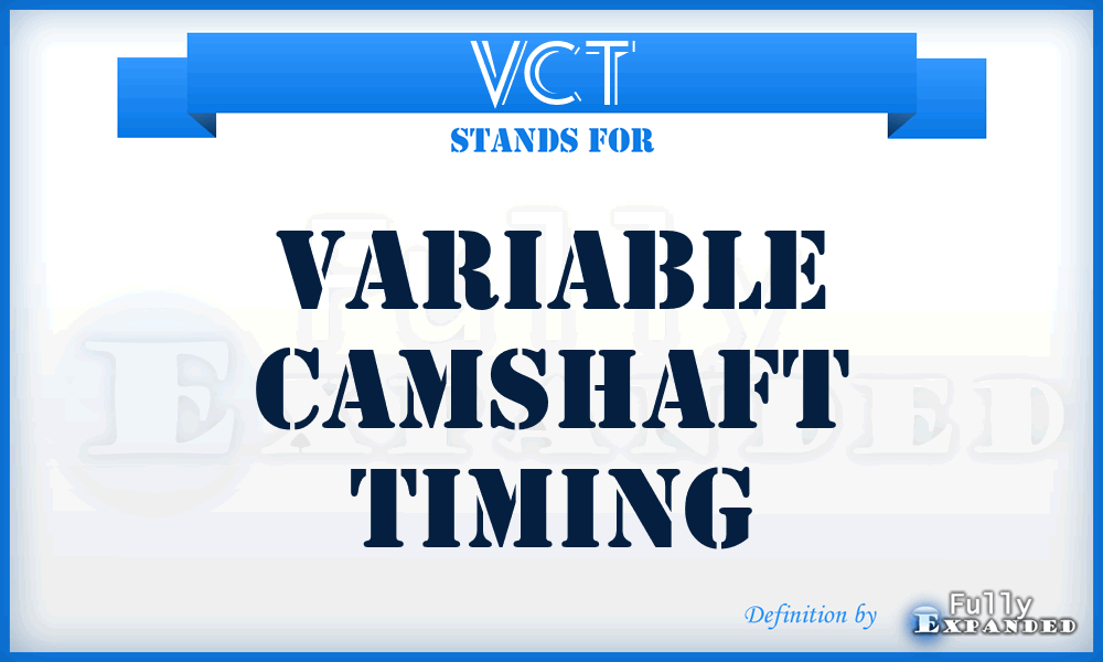 VCT - Variable Camshaft Timing