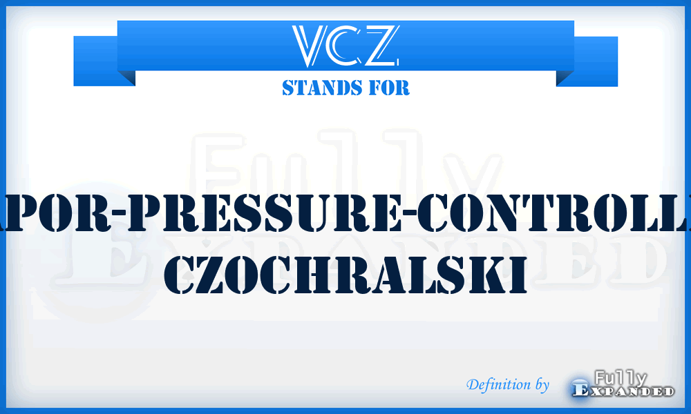 VCZ - Vapor-pressure-controlled Czochralski