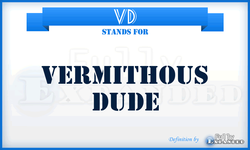 VD - Vermithous Dude