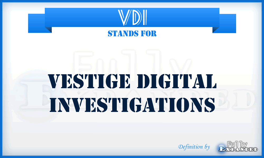VDI - Vestige Digital Investigations