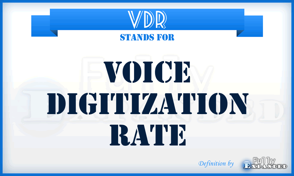 VDR - voice digitization rate