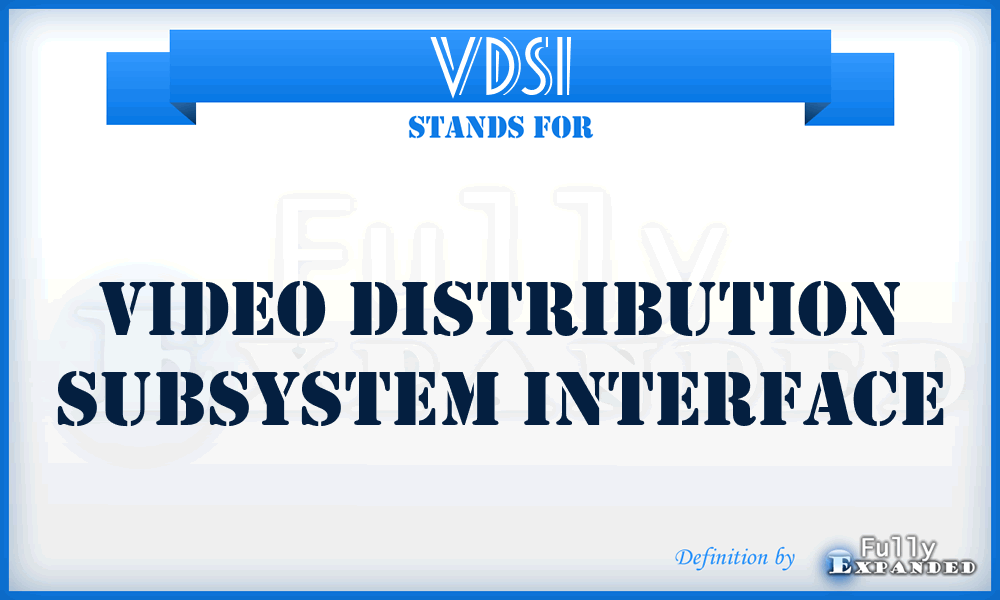 VDSI - video distribution subsystem Interface