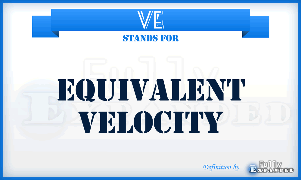 VE - Equivalent Velocity