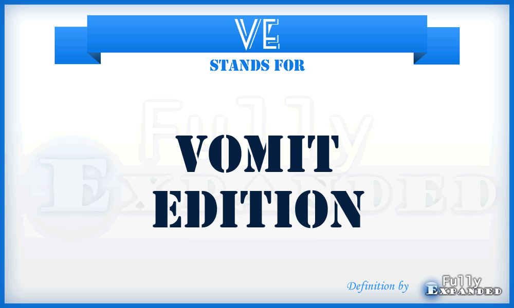 VE - Vomit Edition