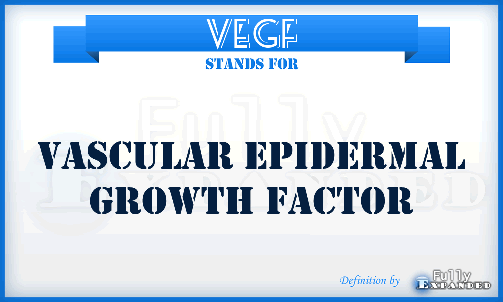 VEGF - Vascular Epidermal Growth Factor